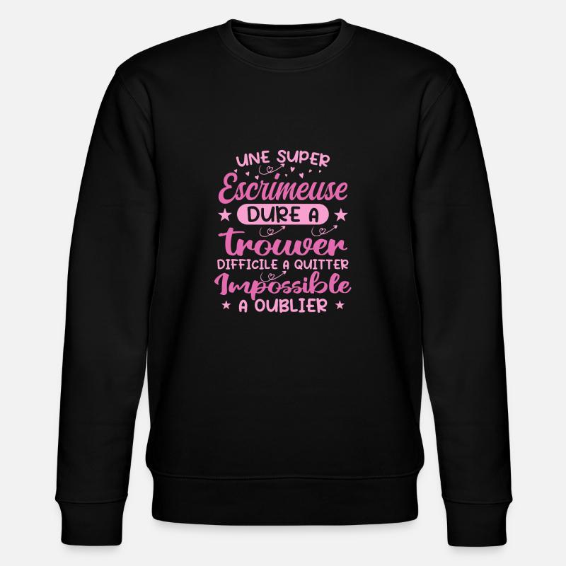 Une Super Escrimeuse - Cadeau escrimeuse - Sweat bio CHANGER Stanley/Stella Unisexe - noir