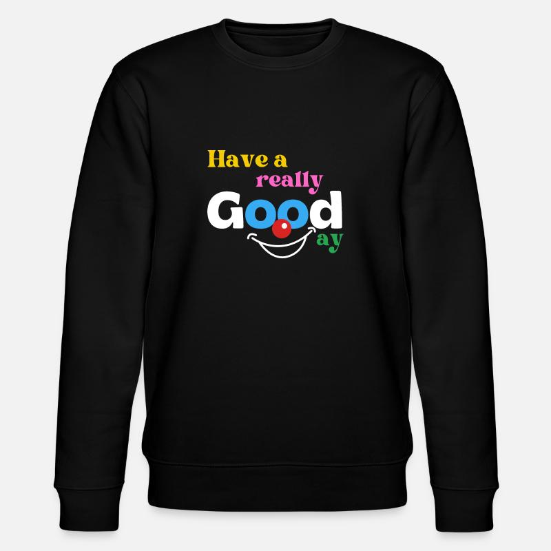 Have a really good day - Stanley/Stella Unisex Bio-Sweatshirt CHANGER  - Schwarz