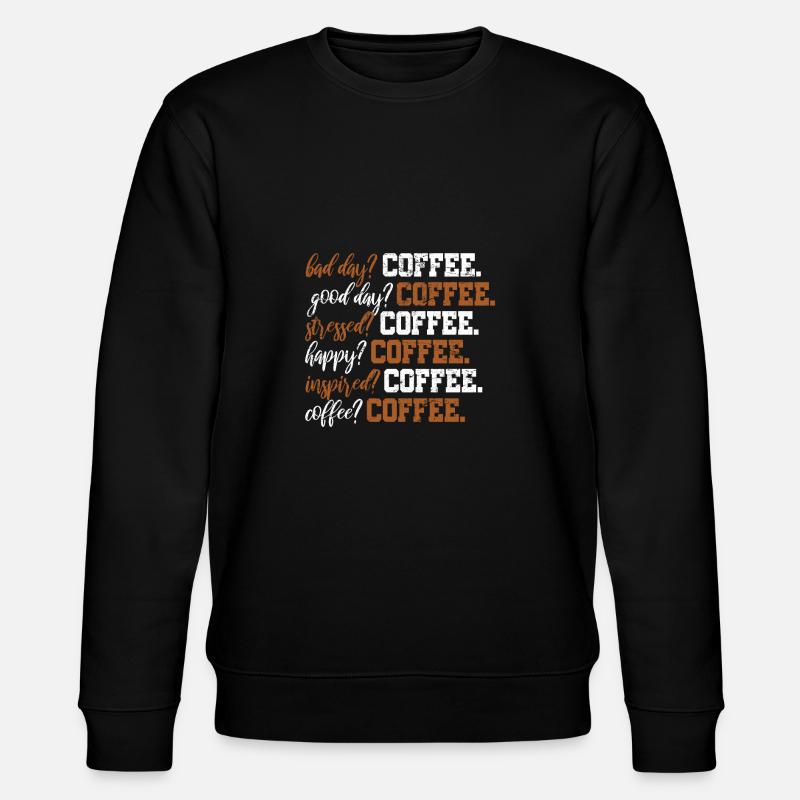 Kaffee Lustiger Text Englisch - Stanley/Stella Unisex Bio-Sweatshirt CHANGER  - Schwarz