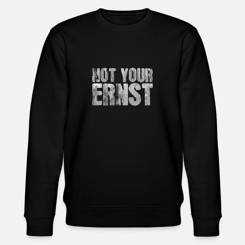 Sprüche - Not your Ernst - Stanley/Stella Unisex Bio-Sweatshirt CHANGER  - Schwarz