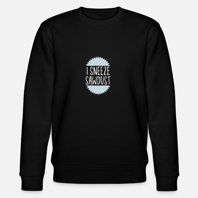 J'éternue de la sciure - Sweat bio CHANGER Stanley/Stella Unisexe - noir