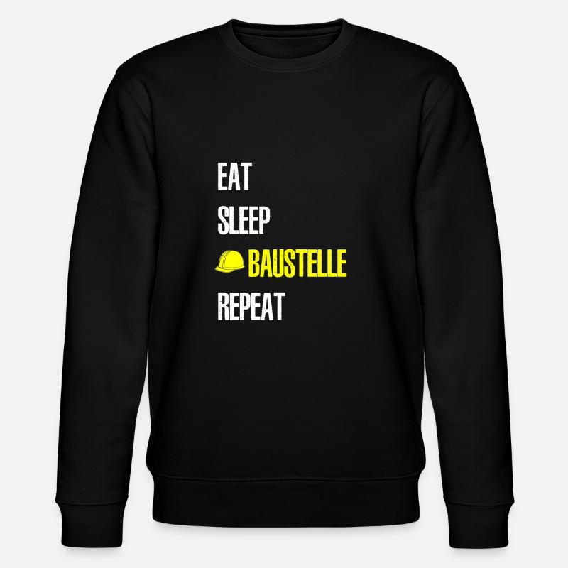 EAT SLEEP BAUSTELLE REPEAT - Stanley/Stella Unisex Bio-Sweatshirt CHANGER  - Schwarz