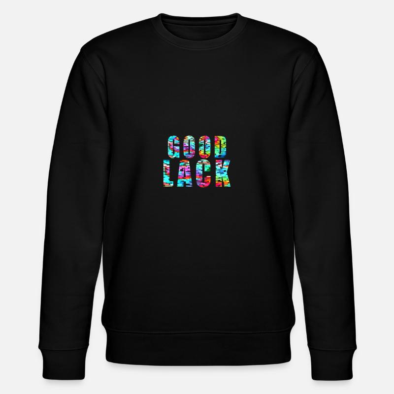 GOOD LACK -Painter Saying - Stanley/Stella CHANGER Unisex Organic Sweatshirt - black