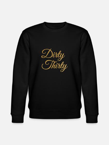 Dirty Thirty 30th birthday - Stanley/Stella CHANGER Unisex Organic Sweatshirt - black