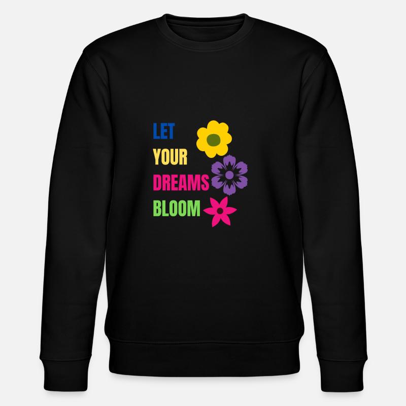 let your dreams bloom - Sweat bio CHANGER Stanley/Stella Unisexe - noir
