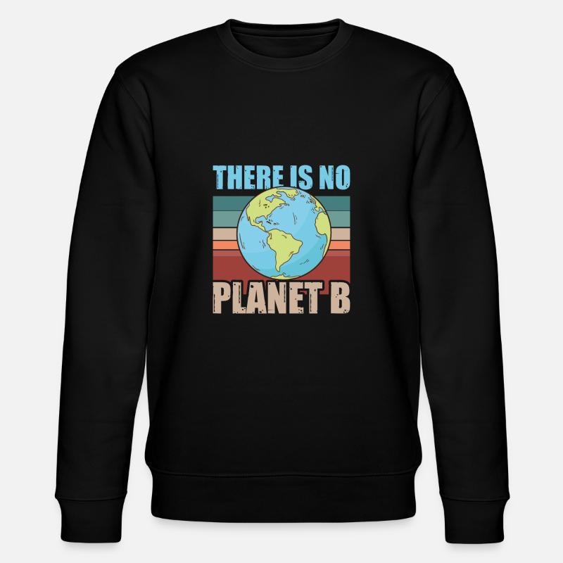 There is no Planet B - Sweat bio CHANGER Stanley/Stella Unisexe - noir