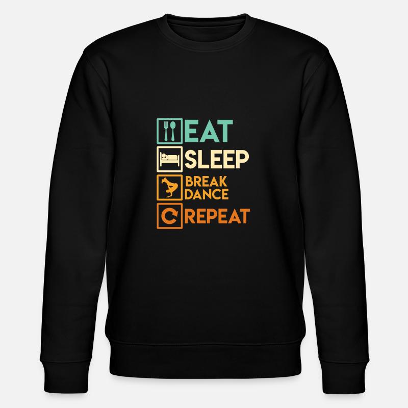 Eat Sleep Breakdance Repeat Breakdancer - Stanley/Stella Unisex Bio-Sweatshirt CHANGER  - Schwarz