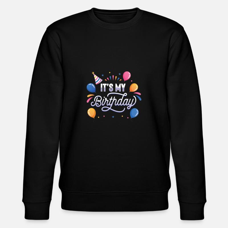 C’est mon anniversaire - Sweat bio CHANGER Stanley/Stella Unisexe - noir