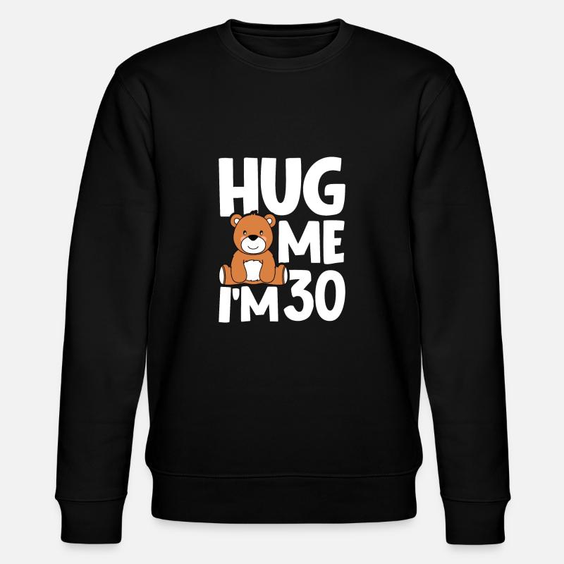 hug me i m 30 - Stanley/Stella Unisex Bio-Sweatshirt CHANGER  - Schwarz