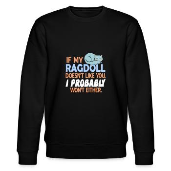 If My Ragdoll Doesn't Like You Funny T-Shirt - Stanley/Stella Unisex Bio-Sweatshirt CHANGER  - Schwarz - Vorne - Nik (191cm) & Marisol (170cm)