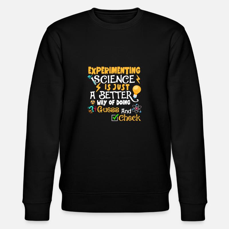 Experimenting Science Funnier - Stanley/Stella CHANGER Unisex Organic Sweatshirt - black