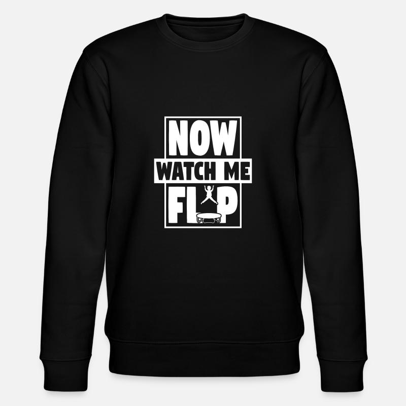 Watch me Flip Trampoline Trampolining - Stanley/Stella CHANGER Unisex Organic Sweatshirt - black
