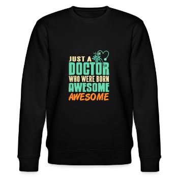 Just A Doctor Who Were Born Awesome Awesome - Stanley/Stella CHANGER Unisex Organic Sweatshirt - black - Front - Nik (191cm) & Marisol (170cm)