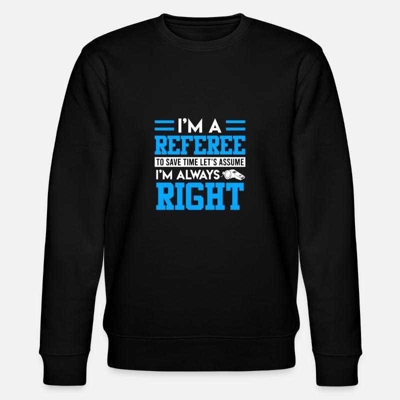I am the referee - Stanley/Stella CHANGER Unisex Organic Sweatshirt - black
