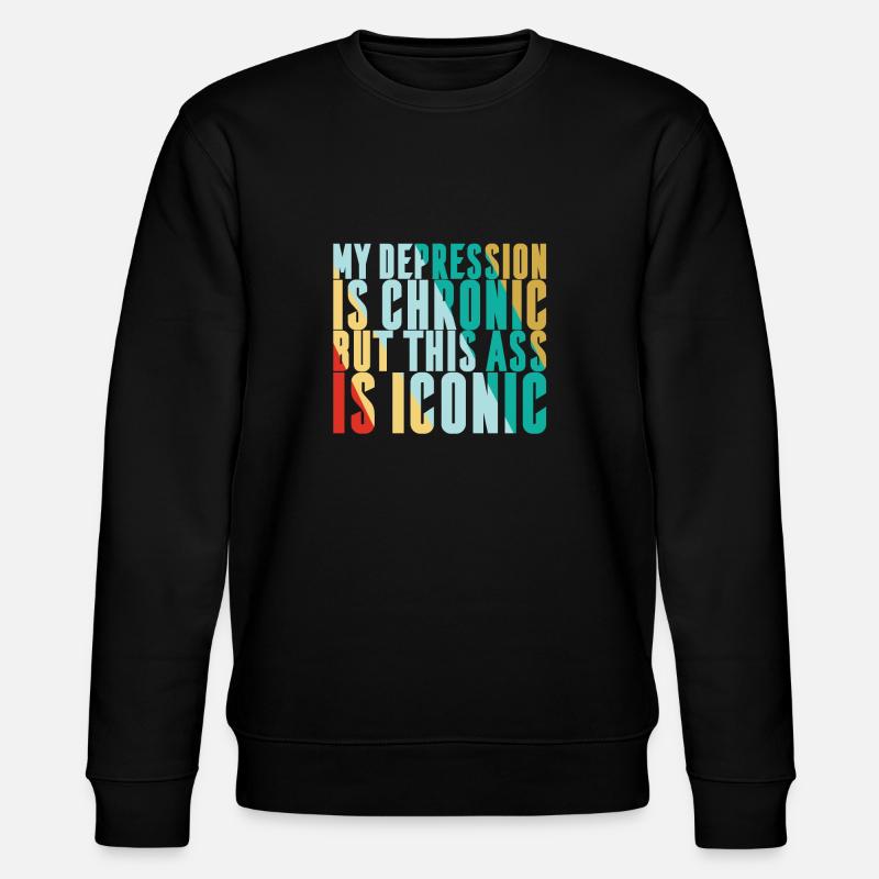 My depression is chronic - Stanley/Stella CHANGER Unisex Organic Sweatshirt - black