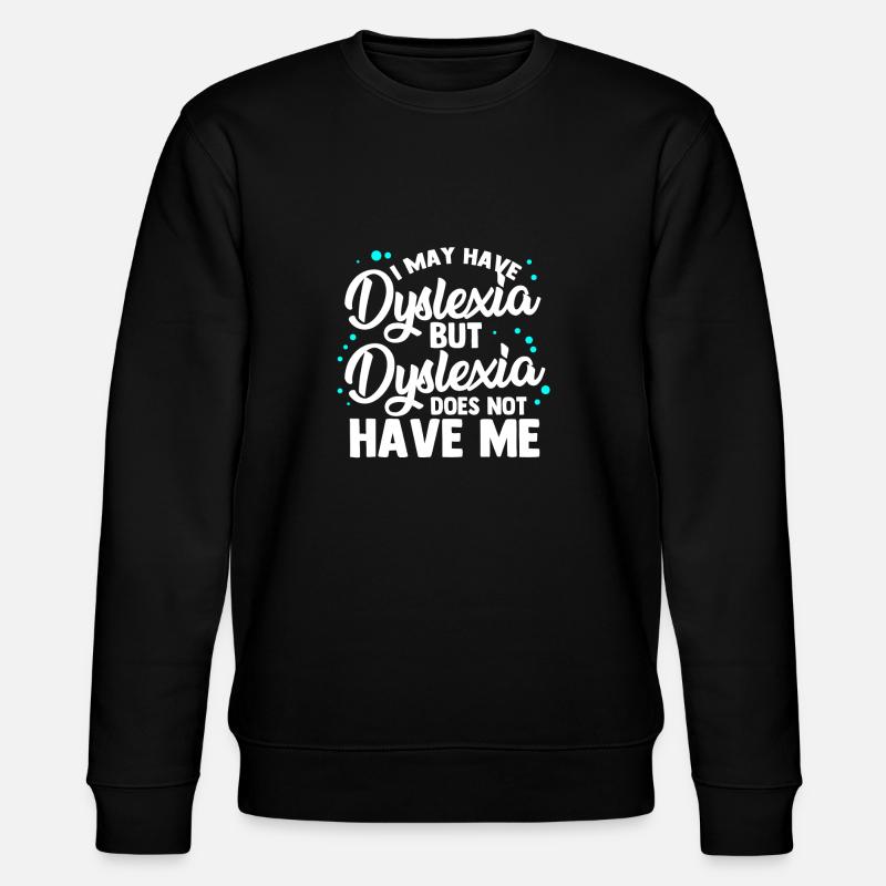Dyslexic Dyslexia Awareness - Stanley/Stella CHANGER Unisex Organic Sweatshirt - black