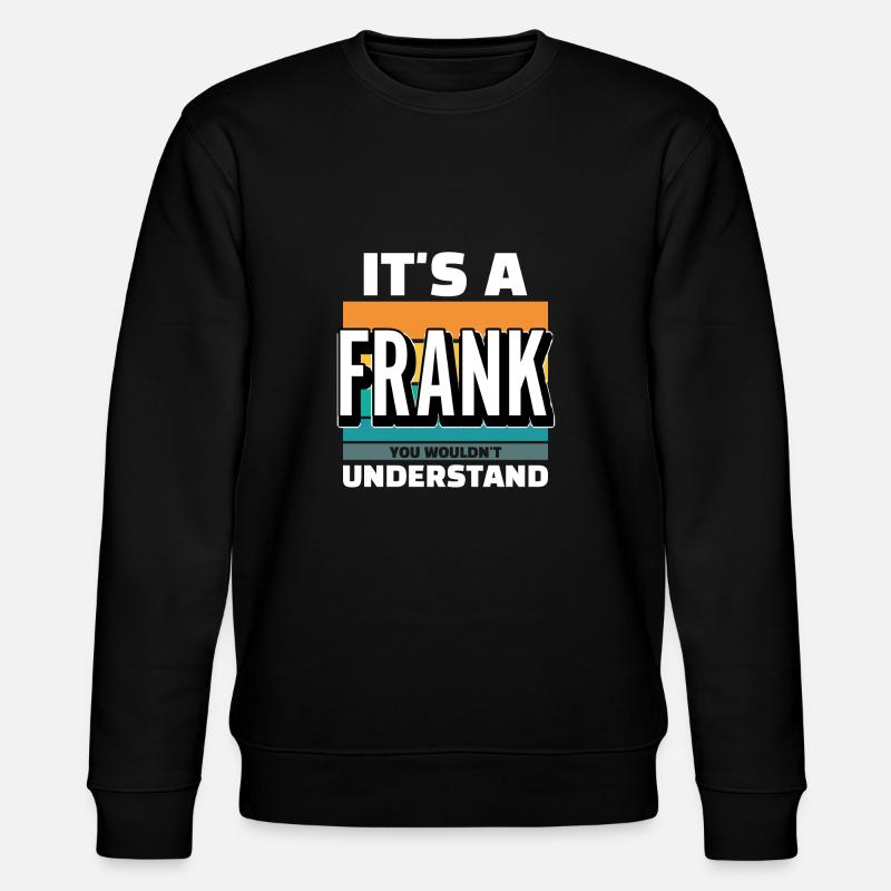 Frank Name Birthday Gift - Stanley/Stella CHANGER Unisex Organic Sweatshirt - black