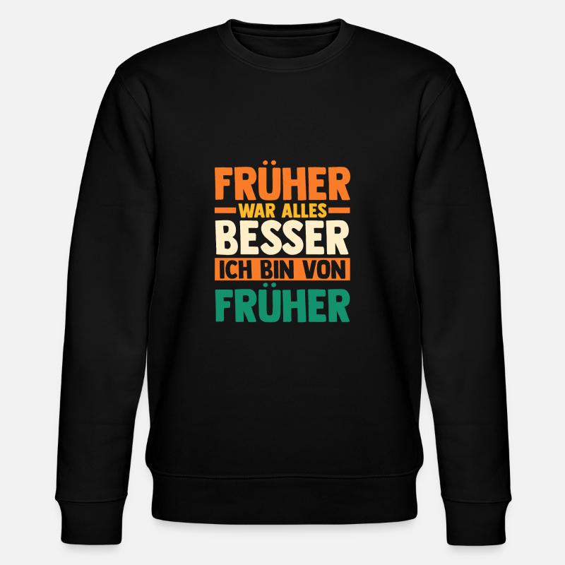 Früher War Alles Besser - Stanley/Stella Unisex Bio-Sweatshirt CHANGER - Schwarz