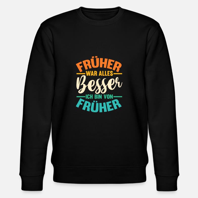 Früher War Alles Besser - Stanley/Stella Unisex Bio-Sweatshirt CHANGER  - Schwarz