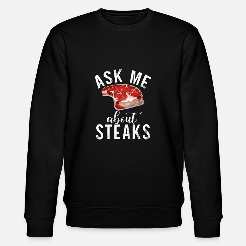 Steak Lover Steak Gift - Stanley/Stella CHANGER Unisex Organic Sweatshirt - black