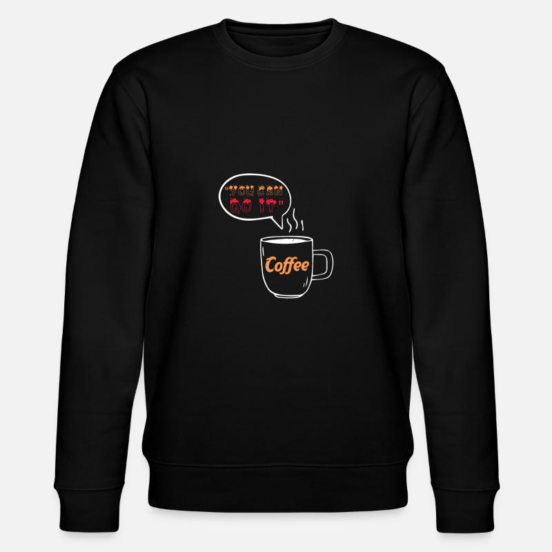 YOU CAN DO IT COFFEE - Stanley/Stella CHANGER Unisex Organic Sweatshirt - black