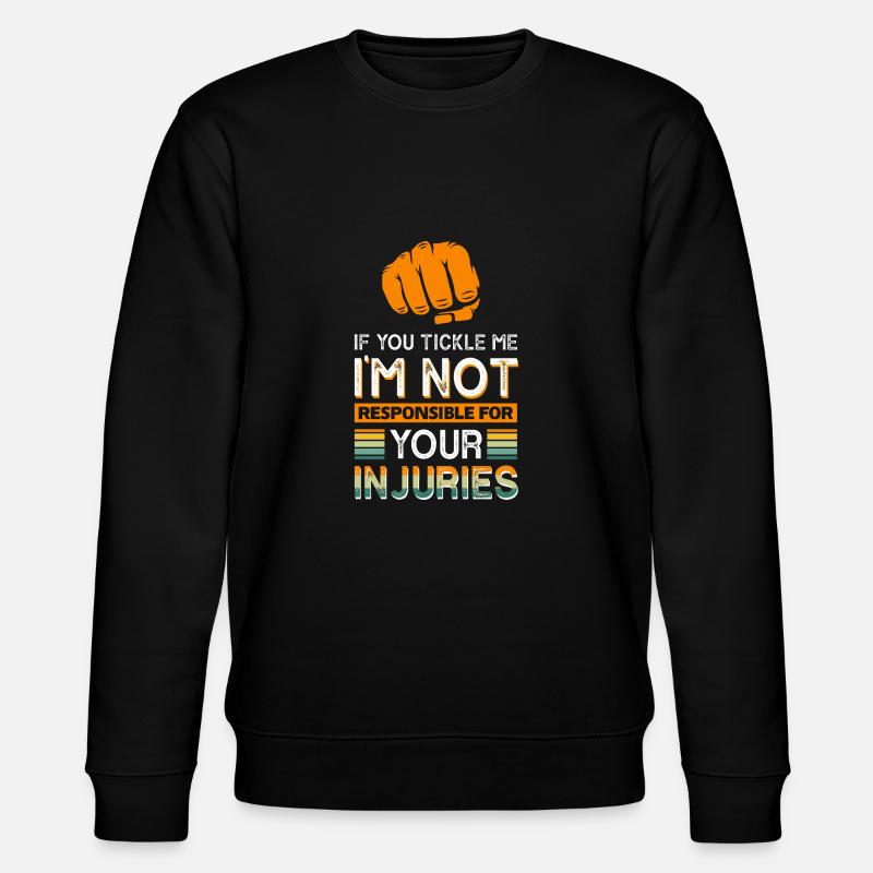 Si vous me chatouillez, je ne suis pas responsable de votre - Sweat bio CHANGER Stanley/Stella Unisexe - noir