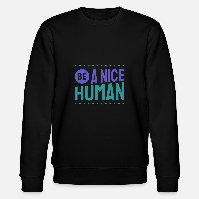 Be a nice Human Kindness - Stanley/Stella Unisex Bio-Sweatshirt CHANGER  - Schwarz