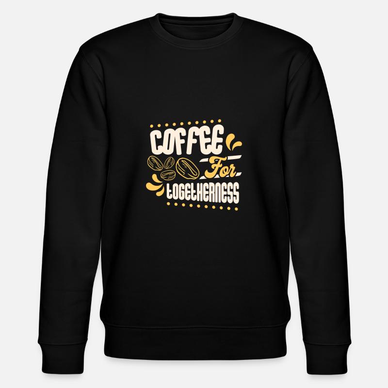 Coffee for Togetherness - Stanley/Stella Unisex Bio-Sweatshirt CHANGER  - Schwarz