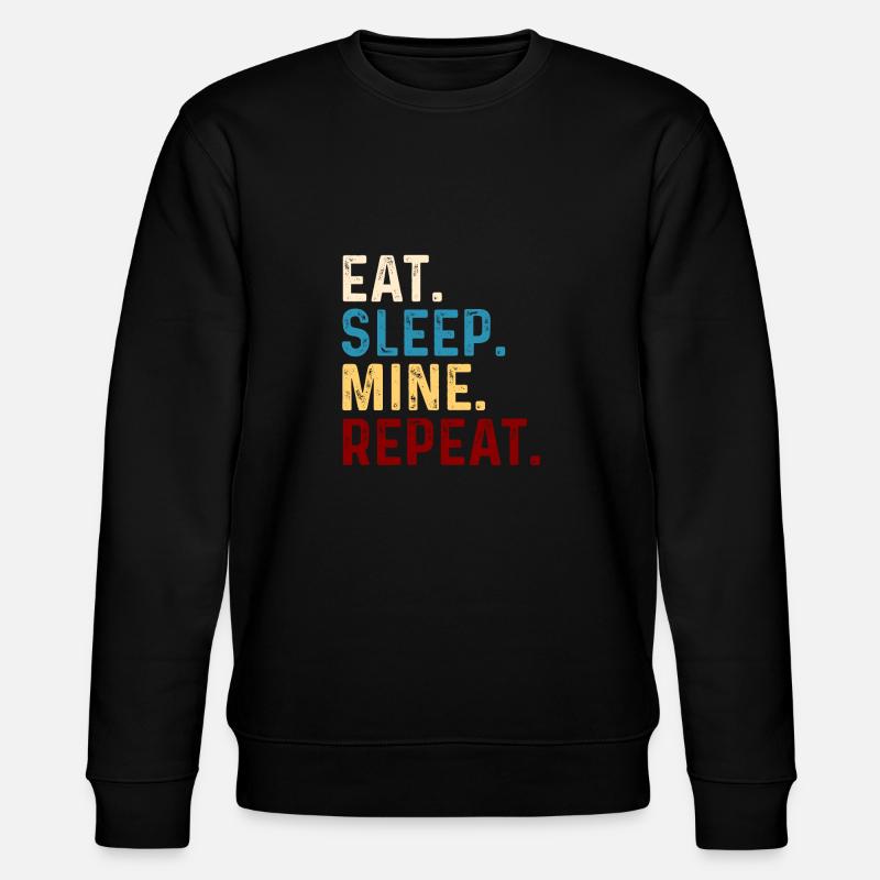 Eat Sleep Mine Repeat - Stanley/Stella Unisex Bio-Sweatshirt CHANGER  - Schwarz