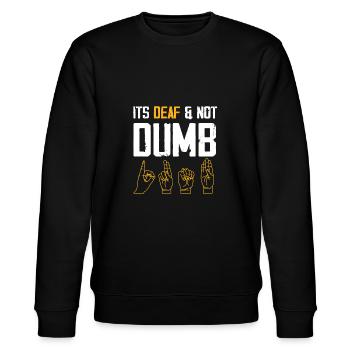 It s deaf and not dumb Design for a deaf jokes - Stanley/Stella Unisex Bio-Sweatshirt CHANGER  - Schwarz - Vorne - Nik (191cm) & Marisol (170cm)