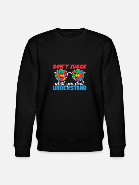 Autism Awareness – Don't Judge What - Stanley/Stella CHANGER Unisex Organic Sweatshirt - black