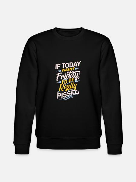 if today wasn't friday - Stanley/Stella CHANGER Unisex Organic Sweatshirt - black