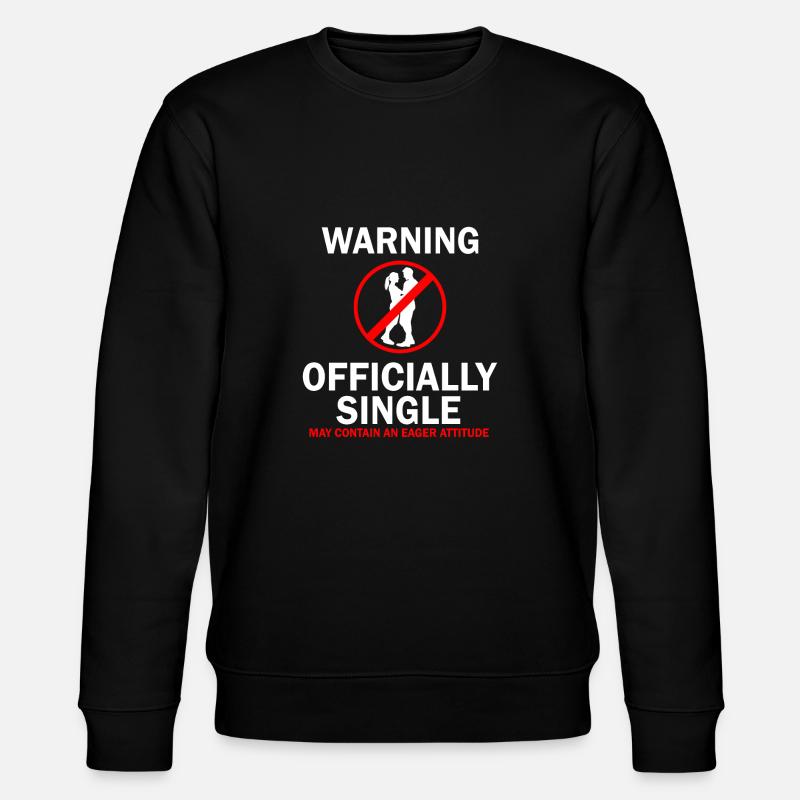 Avertissement officiellement célibataire attitude avide - Sweat bio CHANGER Stanley/Stella Unisexe - noir