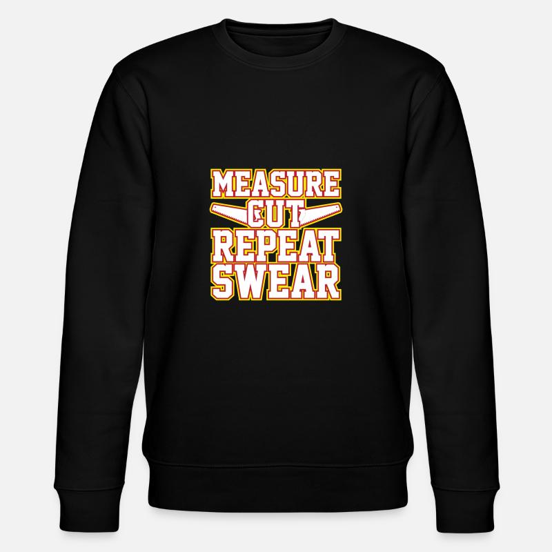 Mesurer, couper, répéter, jurer - Sweat bio CHANGER Stanley/Stella Unisexe - noir