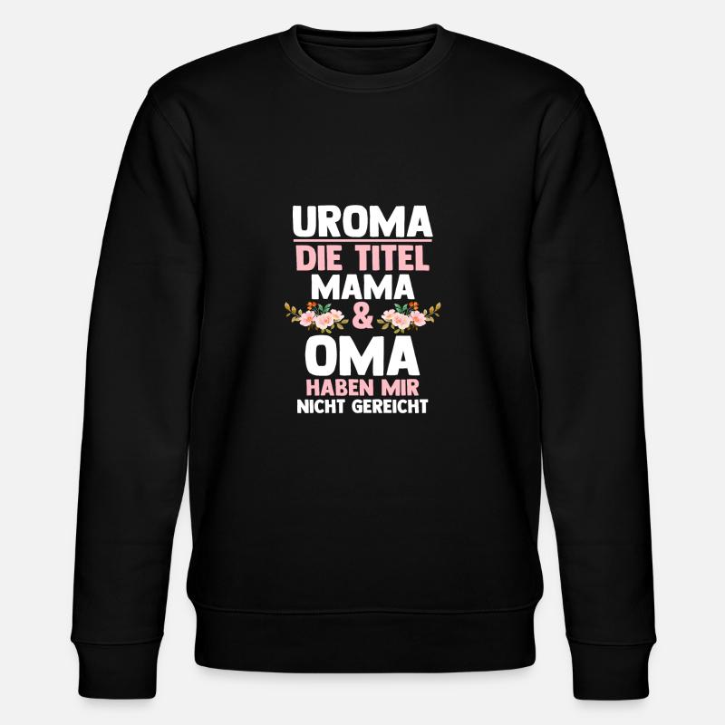 Mutter Mama Oma Uroma - Stanley/Stella Unisex Bio-Sweatshirt CHANGER  - Schwarz
