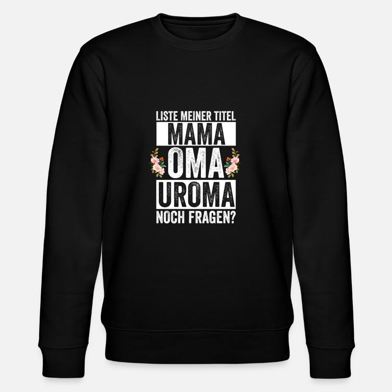 Mutter Mama Oma Uroma - Stanley/Stella Unisex Bio-Sweatshirt CHANGER - Schwarz