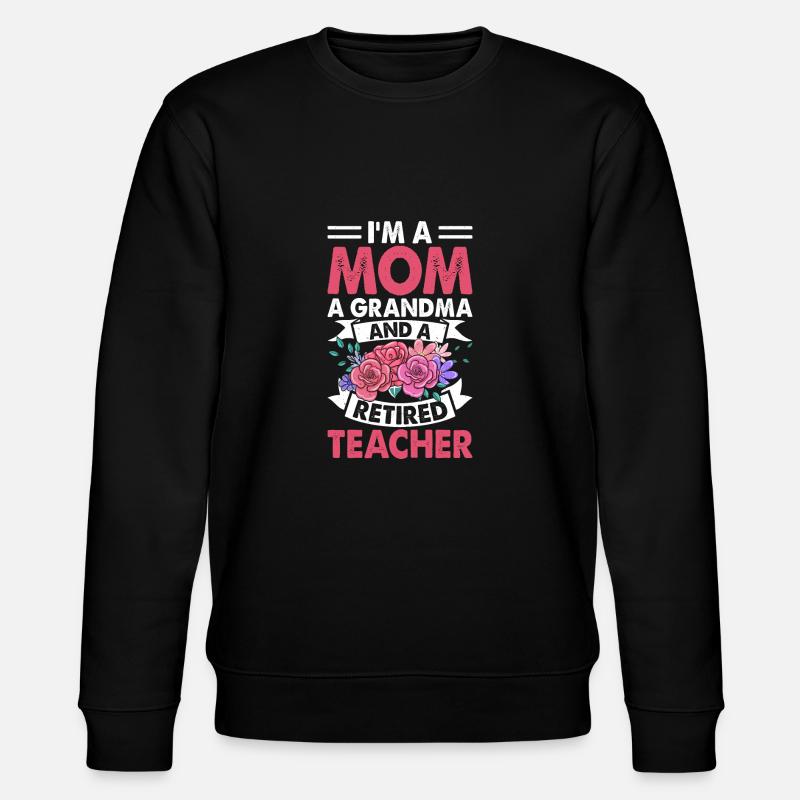 Maman, grand-mère, enseignante, retraitée - Sweat bio CHANGER Stanley/Stella Unisexe - noir