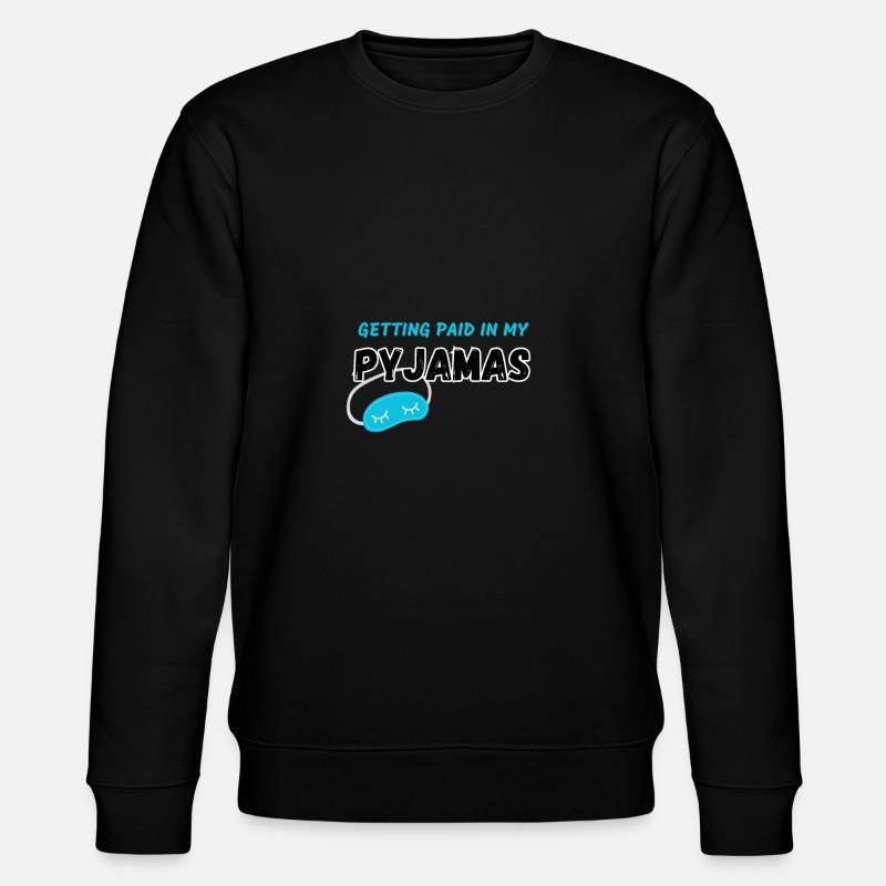 Getting Paid In My Pyjamas - Stanley/Stella CHANGER Unisex Organic Sweatshirt - black