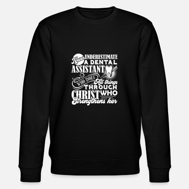 Never Underestimate A Dental Assistant - Stanley/Stella CHANGER Unisex Organic Sweatshirt - black