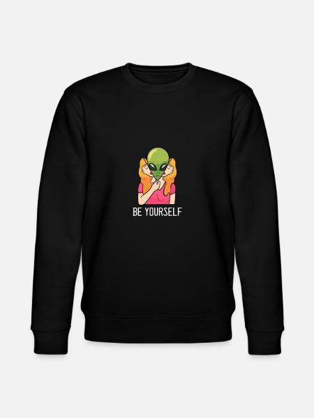 Be Yourself Alien Fan Gift - Stanley/Stella CHANGER Unisex Organic Sweatshirt - black