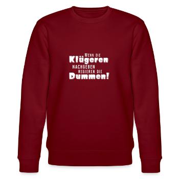 Wenn die klügeren nachgeben regieren die Dummen - Stanley/Stella Unisex Bio-Sweatshirt CHANGER  - Burgunderrot - Vorne - Nik (191cm) & Marisol (170cm)