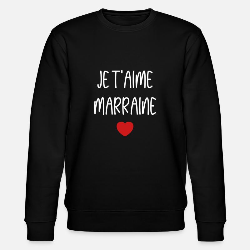 je t'aime marraine - Sweat bio CHANGER Stanley/Stella Unisexe - noir