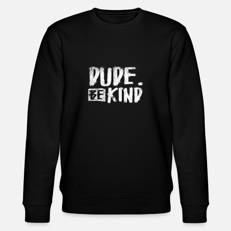 Dude Be Kind - Stanley/Stella Unisex Bio-Sweatshirt CHANGER  - Schwarz