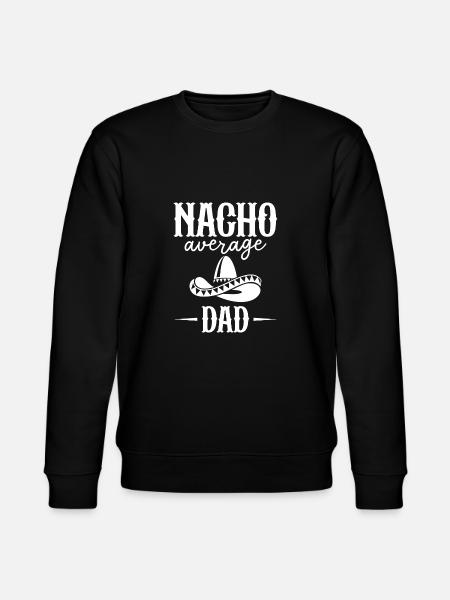 Nacho Average Dad - Stanley/Stella CHANGER Unisex Organic Sweatshirt - black