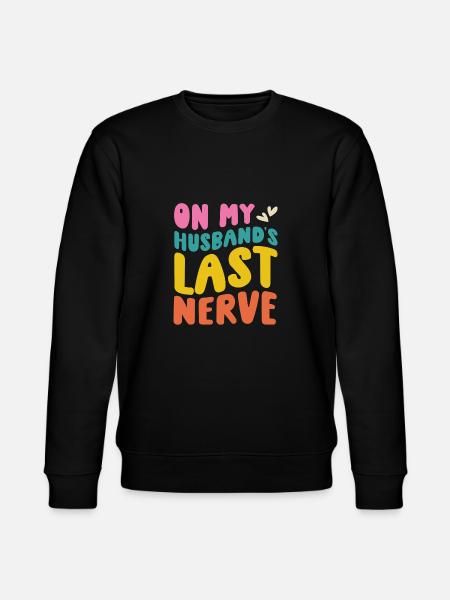 On My Husbands Last Nerve - Stanley/Stella Unisex Bio-Sweatshirt CHANGER  - Schwarz