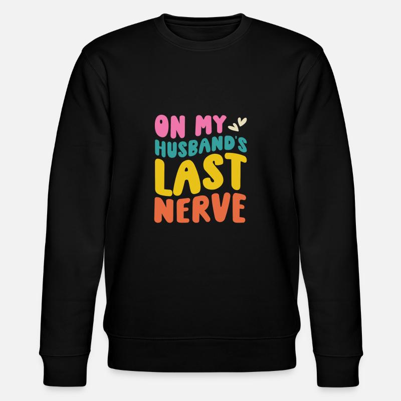 On My Husbands Last Nerve - Stanley/Stella Unisex Bio-Sweatshirt CHANGER  - Schwarz
