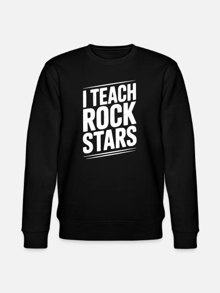 I Teach Rock Stars - Stanley/Stella CHANGER Unisex Organic Sweatshirt - black
