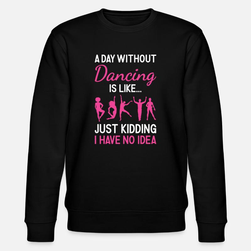 Dancer A Day Without Dancing - Stanley/Stella CHANGER Unisex Organic Sweatshirt - black