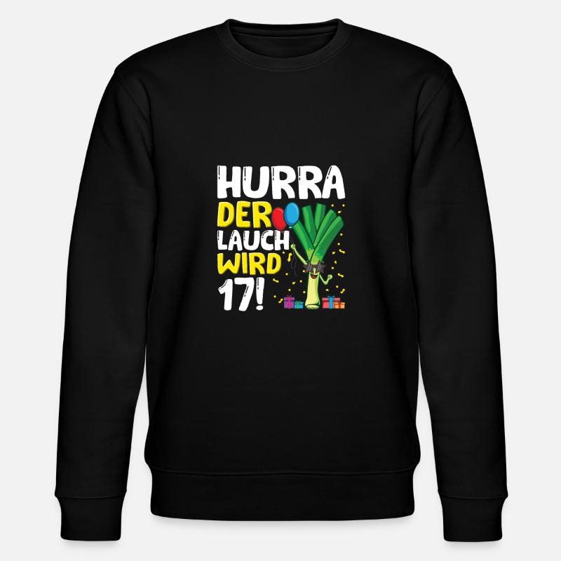 Hurra der Lauch wird 17 - Stanley/Stella Unisex Bio-Sweatshirt CHANGER  - Schwarz