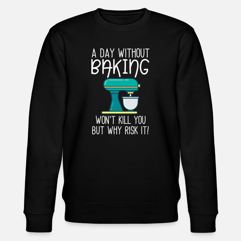 A Day Without Baking  - Stanley/Stella CHANGER Unisex Organic Sweatshirt - black